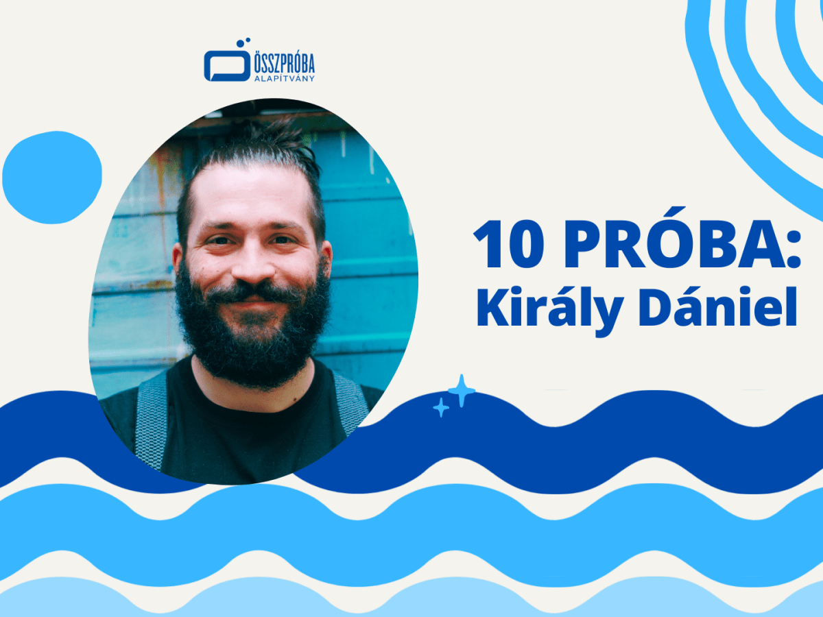 10 PRÓBA – Király Dániel
